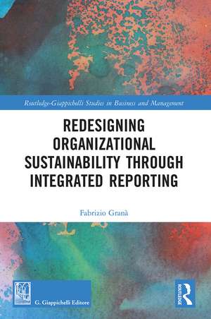 Redesigning Organizational Sustainability Through Integrated Reporting de Fabrizio Granà