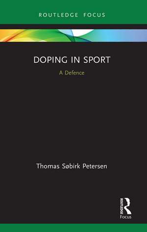 Doping in Sport: A Defence de Thomas Søbirk Petersen