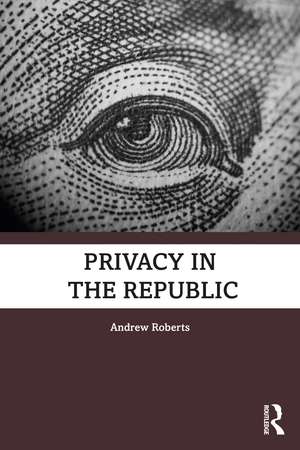 Privacy in the Republic de Andrew Roberts