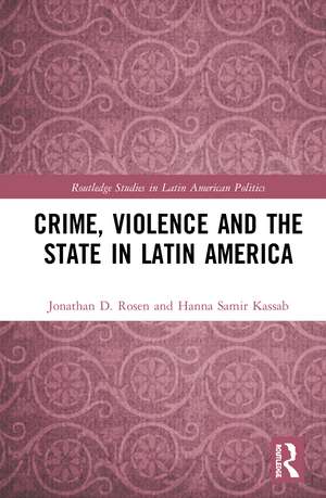 Crime, Violence and the State in Latin America de Jonathan D. Rosen