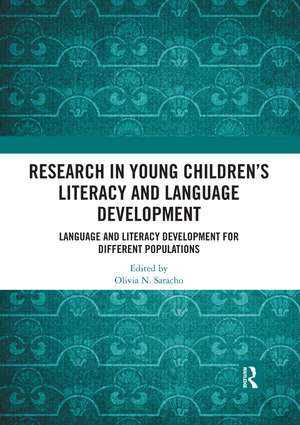 Research in Young Children's Literacy and Language Development: Language and literacy development for different populations de Olivia N. Saracho