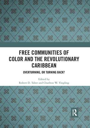 Free Communities of Color and the Revolutionary Caribbean: Overturning, or Turning Back? de Robert D. Taber