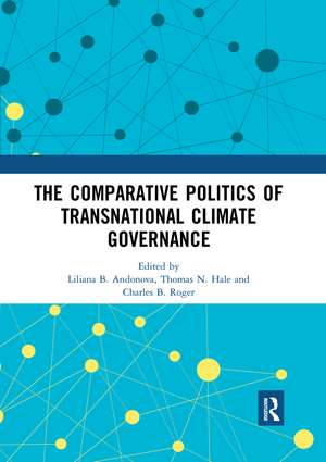 The Comparative Politics of Transnational Climate Governance de Liliana B. Andonova