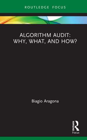Algorithm Audit: Why, What, and How? de Biagio Aragona