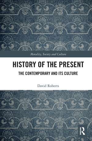 History of the Present: The Contemporary and its Culture de David Roberts