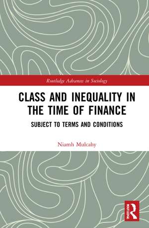 Class and Inequality in the Time of Finance: Subject to Terms and Conditions de Niamh Mulcahy