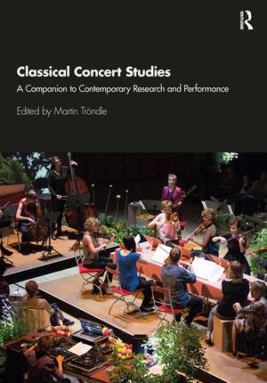 Classical Concert Studies: A Companion to Contemporary Research and Performance de Martin Tröndle