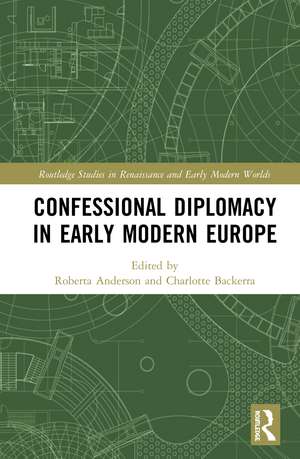 Confessional Diplomacy in Early Modern Europe de Roberta Anderson