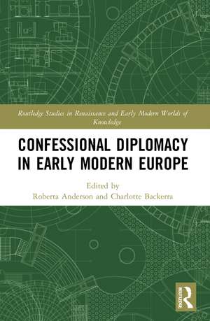 Confessional Diplomacy in Early Modern Europe de Roberta Anderson