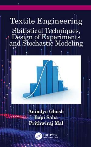 Textile Engineering: Statistical Techniques, Design of Experiments and Stochastic Modeling de Anindya Ghosh