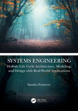 Systems Engineering: Holistic Life Cycle Architecture Modeling and Design with Real-World Applications de Sandra Furterer