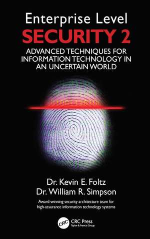 Enterprise Level Security 2: Advanced Techniques for Information Technology in an Uncertain World de Kevin E. Foltz