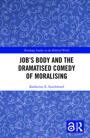 Job's Body and the Dramatised Comedy of Moralising de Katherine E. Southwood