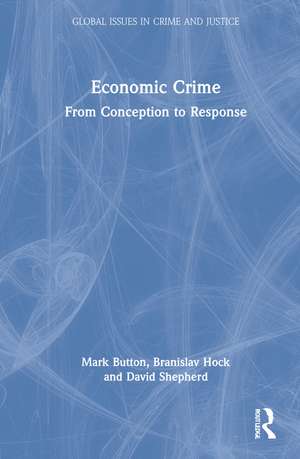 Economic Crime: From Conception to Response de Mark Button