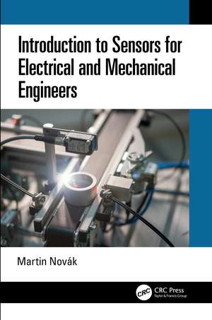 Introduction to Sensors for Electrical and Mechanical Engineers de Martin Novák