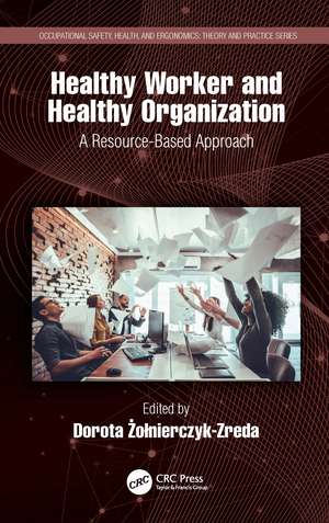 Healthy Worker and Healthy Organization: A Resource-Based Approach de Dorota Żołnierczyk-Zreda