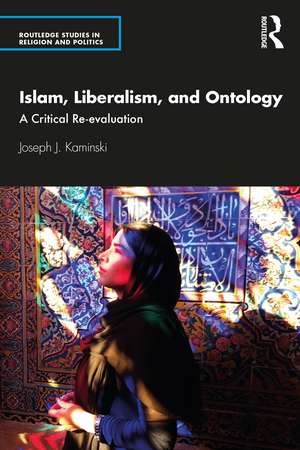 Islam, Liberalism, and Ontology: A Critical Re-evaluation de Joseph J. Kaminski