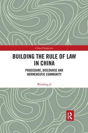 Building the Rule of Law in China: Procedure, Discourse and Hermeneutic Community de Weidong Ji