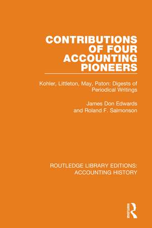 Contributions of Four Accounting Pioneers: Kohler, Littleton, May, Paton: Digests of Periodical Writings de James Don Edwards