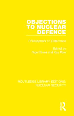 Objections to Nuclear Defence: Philosophers on Deterrence de Nigel Blake