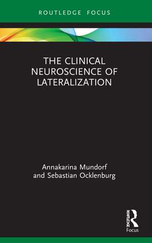 The Clinical Neuroscience of Lateralization de Annakarina Mundorf