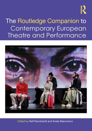 The Routledge Companion to Contemporary European Theatre and Performance de Ralf Remshardt