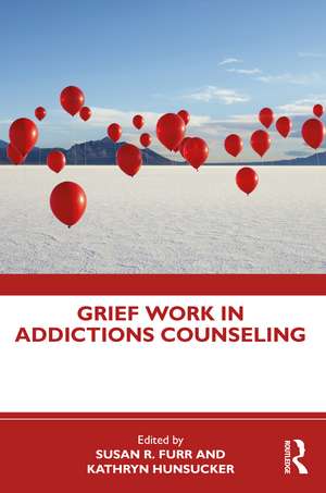 Grief Work in Addictions Counseling de Susan R. Furr