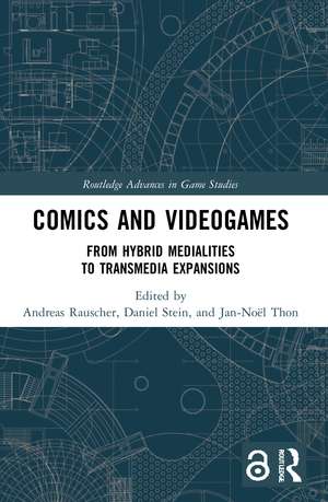 Comics and Videogames: From Hybrid Medialities to Transmedia Expansions de Andreas Rauscher