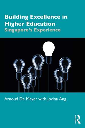 Building Excellence in Higher Education: Singapore’s Experience de Arnoud De Meyer