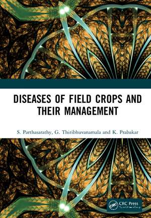 Diseases of Field Crops and their Management de S. Parthasarathy