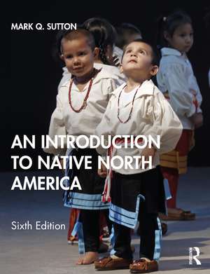 An Introduction to Native North America de Mark Q. Sutton