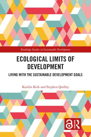 Ecological Limits of Development: Living with the Sustainable Development Goals de Kaitlin Kish