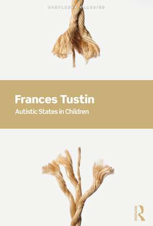 Autistic States in Children de Frances Tustin