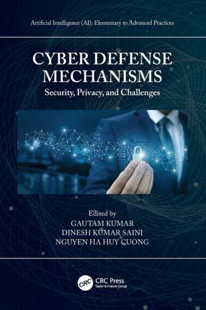 Cyber Defense Mechanisms: Security, Privacy, and Challenges de Gautam Kumar