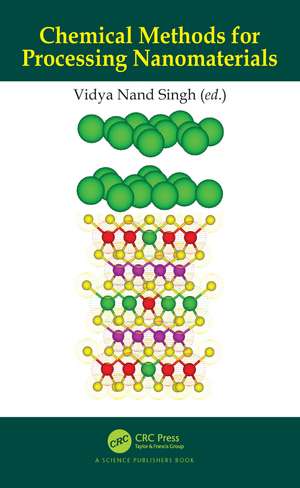 Chemical Methods for Processing Nanomaterials de Vidya Nand Singh