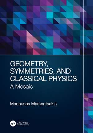 Geometry, Symmetries, and Classical Physics: A Mosaic de Manousos Markoutsakis