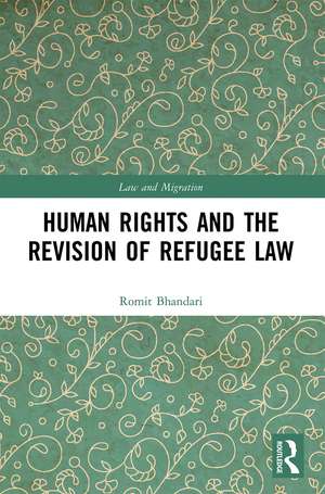 Human Rights and The Revision of Refugee Law de Romit Bhandari