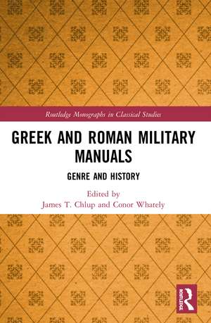 Greek and Roman Military Manuals: Genre and History de James T. Chlup