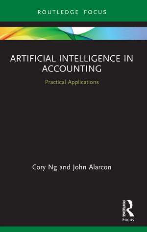 Artificial Intelligence in Accounting: Practical Applications de Cory Ng