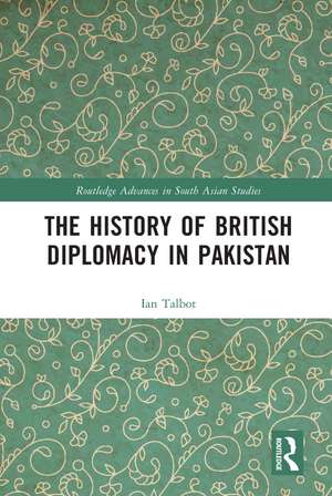 The History of British Diplomacy in Pakistan de Ian Talbot