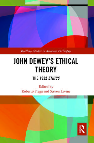 John Dewey’s Ethical Theory: The 1932 Ethics de Roberto Frega