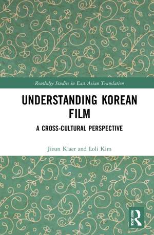 Understanding Korean Film: A Cross-Cultural Perspective de Jieun Kiaer