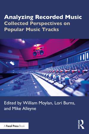 Analyzing Recorded Music: Collected Perspectives on Popular Music Tracks de William Moylan