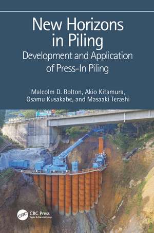 New Horizons in Piling: Development and Application of Press-in Piling de Malcolm D. Bolton