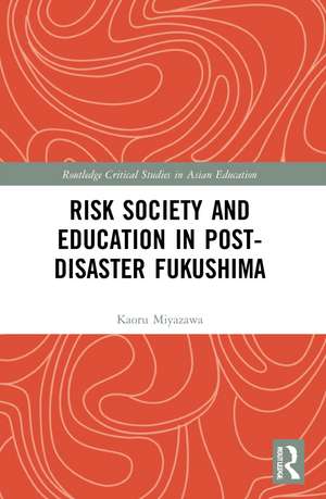 Risk Society and Education in Post-Disaster Fukushima de Kaoru Miyazawa