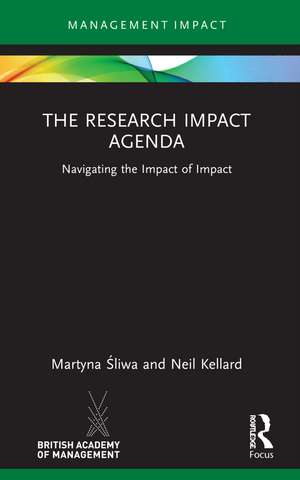 The Research Impact Agenda: Navigating the Impact of Impact de Martyna Śliwa