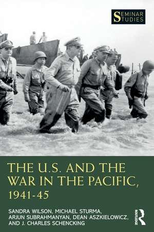 The U.S. and the War in the Pacific, 1941–45 de Sandra Wilson