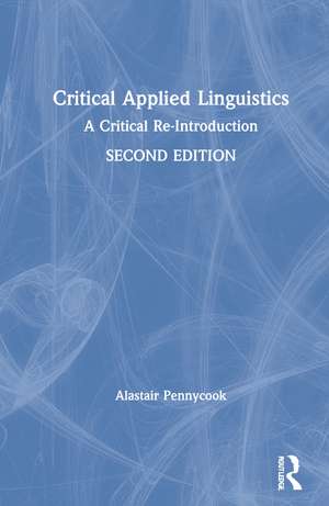 Critical Applied Linguistics: A Critical Re-Introduction de Alastair Pennycook