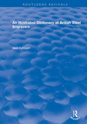 An Illustrated Dictionary of British Steel Engravers de Basil Hunnisett