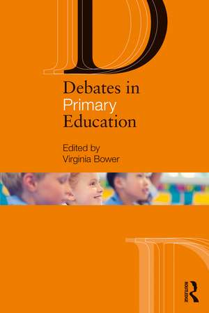 Debates in Primary Education de Virginia Bower